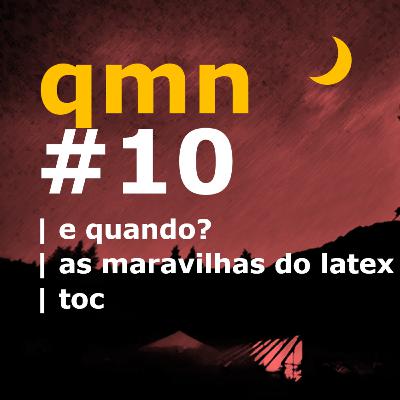#10 | e quando? | as maravilhas do latex | toc #10 | e quando? | as maravilhas do latex | toc
