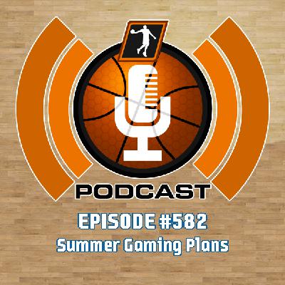 NLSC Podcast #582: Summer Gaming Plans