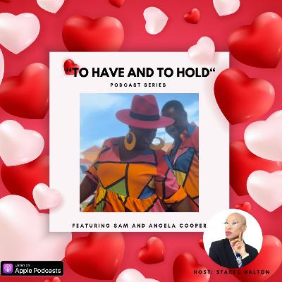 “To Have And To Hold” The Love Series with guest couple The Coopers.