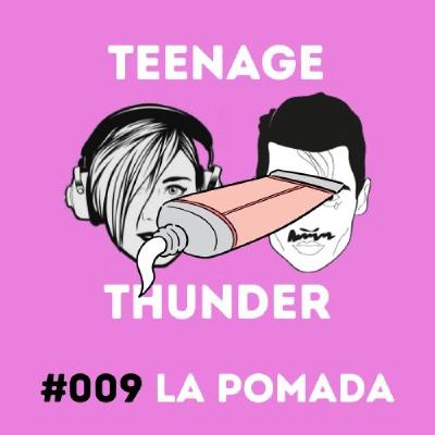 TEENAGE THUNDER #009 La Pomada