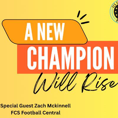 A New Champion Will Rise w/ Special Guest Zach Mckinnell | S9E18 FCS Fans Nation Podcast A New Champion Will Rise w/ Special Guest Zach Mckinnell | S9E18 FCS Fans Nation Podcast