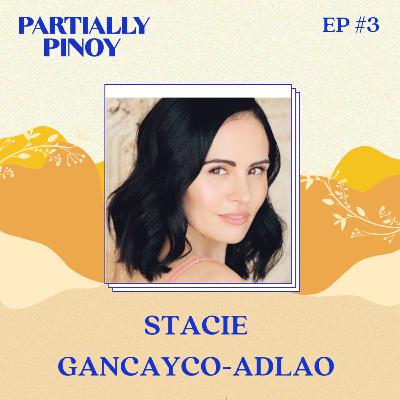 EP 3: Stacie Gancayco-Adlao, Irish-Filipino: Using Her Identity to Bring Big Screen Representation to Filipinos