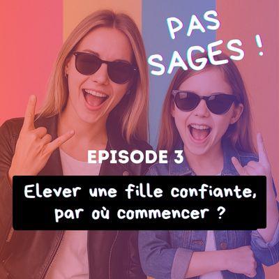 EP3 - Elever une fille confiante, par où commencer ?