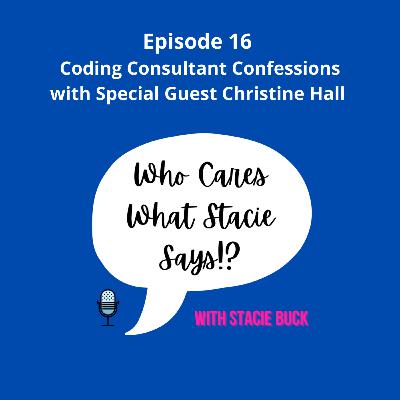 Episode 16: Coding Consultant Confessions with Special Guest Christine Hall