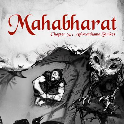 Ep.94: Ashwatthama Strikes: The Massacre at Night