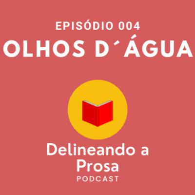 Episódio 004 - Olhos d´água