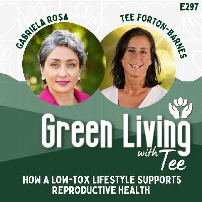 Gabriela Rosa: How a Low-Tox Lifestyle Supports Reproductive Health Gabriela Rosa: How a Low-Tox Lifestyle Supports Reproductive Health