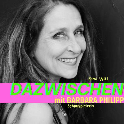 Dazwischen mit Barbara Philipp (Schauspielerin)