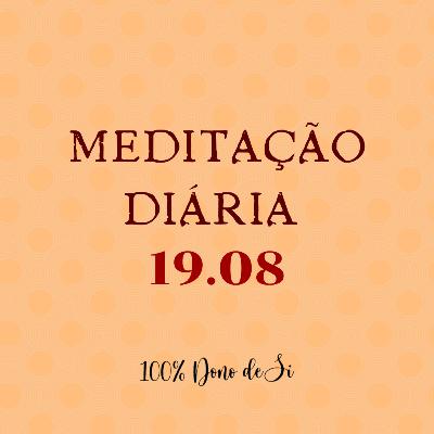 Meditação diária - 19.08: Eu crio apenas experiências alegres em minha vida