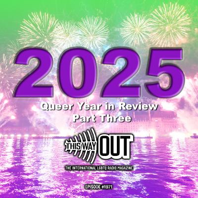 2025 Queer Year in Review Part Three 2025 Queer Year in Review Part Three