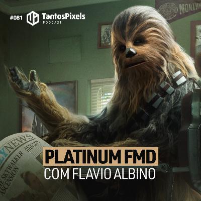 Papo com Flavio Albino da Platinum FMD (EP #081) - TantosPixels