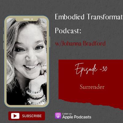 Surrender;Self, Life, Love, Change, Newness, Spiritual. Expansion