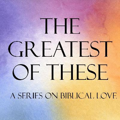 2- The Practice of Love (Pt. 1) (1 Corinthians 13:4-7)
