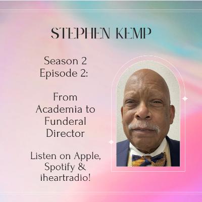 Season 2, Episode 2: Stephen Kemp, From Academic to Funeral Director