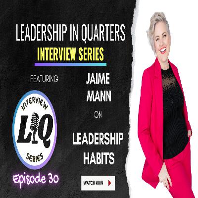 Episode 67: Leadership Habits with Jaime Mann Episode 67: Leadership Habits with Jaime Mann