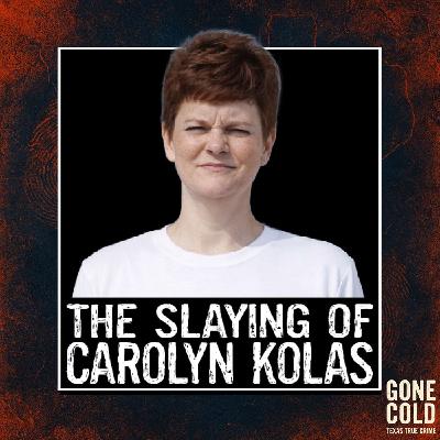 The Slaying of Carolyn Kolas