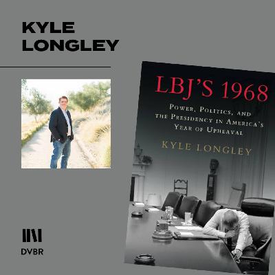 Episode 341: 1968: A Tumultuous Year in the LBJ Presidency Episode 341: 1968: A Tumultuous Year in the LBJ Presidency