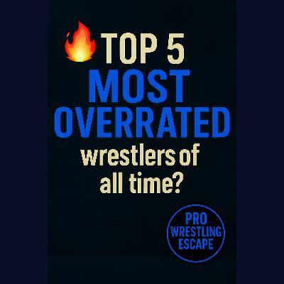 Top 5 Most Overrated Wrestlers in Wrestling History