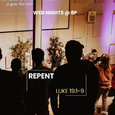 Repent | Luke 19:1-9 Repent | Luke 19:1-9