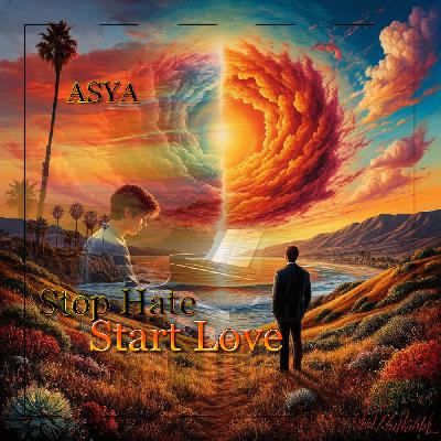 ASYA - Stop Hate, Start Love