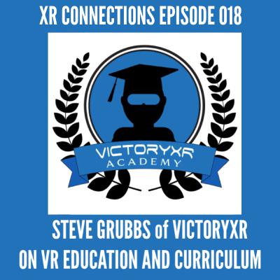 No. 18. VictoryXR's Steve Grubbs on building a Virtual Reality Classroom Environment and Developing a Standards-Based VR Curriculum