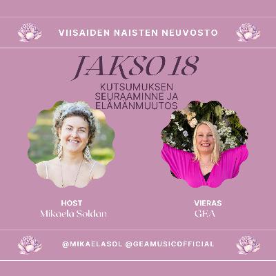 18. Kutsumuksen seuraaminen ja elämänmuutos – vieraana GEA 18. Kutsumuksen seuraaminen ja elämänmuutos – vieraana GEA
