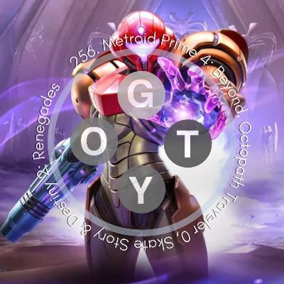 256. Metroid Prime 4: Beyond, Octopath Traveler 0, Skate Story & Destiny 2: Renegades