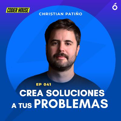 041. Christian Patiño (Coderhouse) | Crea soluciones a tus problemas