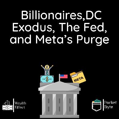Billionaires, DC Exodus, The Fed, and Meta’s Purge | Weekly Recap