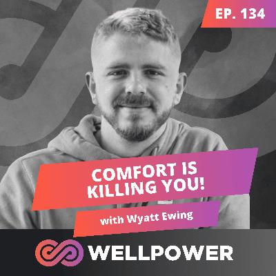 COMFORT IS MAKING YOU WEAK BUT COLD EXPOSURE CAN REVERSE IT | Wyatt Ewing - E134
