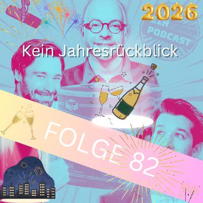 Folge 82: Kein Jahresrückblick