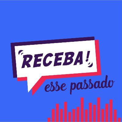 Receba esse Passado!