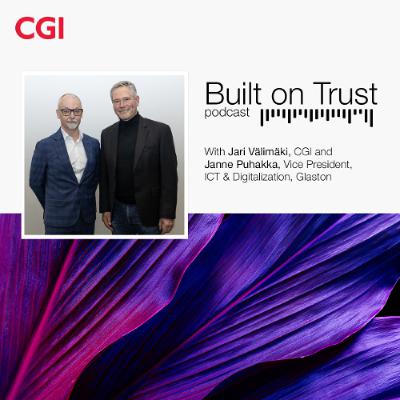 CGI Built on Trust podcast - Episode 2 with Janne Puhakka, Glaston CGI Built on Trust podcast - Episode 2 with Janne Puhakka, Glaston