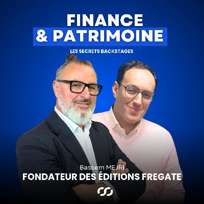 S2E6. Comment se constituer un patrimoine 🎙️ Bassem MEJRI