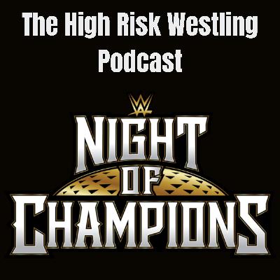 The High Risk Wresting Podcast | ep. 234 | Night of Champions '25 Preview and Predictions