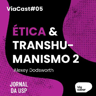 ViaCast #05: O Futuro da Humanidade 2 | Alexey Dodsworth ViaCast #05: O Futuro da Humanidade 2 | Alexey Dodsworth