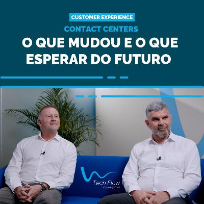 Ep. 1 - Contact Centers: o que mudou e o que esperar do futuro