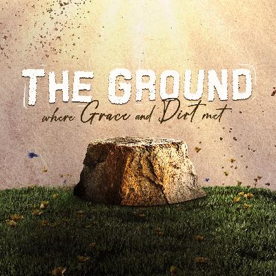 The Ground Where Grace and Dirt Met