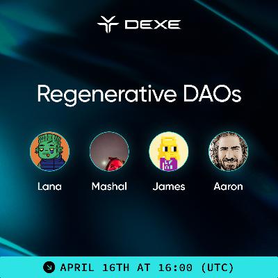 DeXe DAO Talk: Regenerative DAOs DeXe DAO Talk: Regenerative DAOs