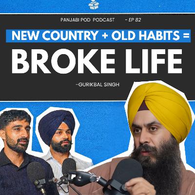 Mental Health Expert on Top Reasons People Stay POOR | Gurikbal Singh | Pod #82 | Panjabi Pod | 2025