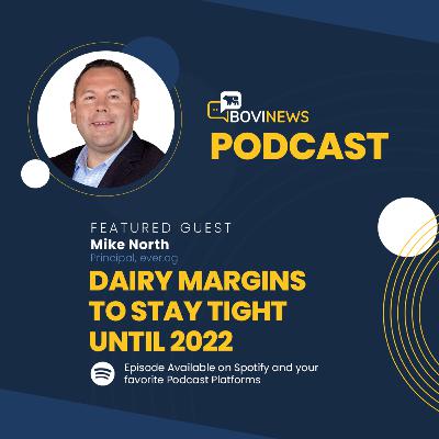 BoviNews Podcast #13 Dairy Margins To Stay Tight Until 2022