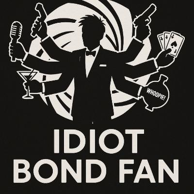 Episode 1: Idiot Bond Fan