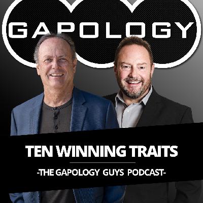 GAPOLOGY GUYS PODCAST: Ten Winning Traits for Leaders GAPOLOGY GUYS PODCAST: Ten Winning Traits for Leaders