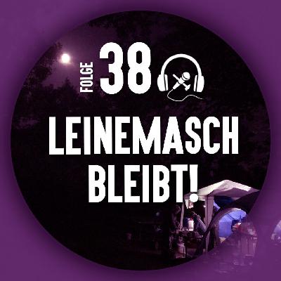 #38 Leinemasch bleibt!