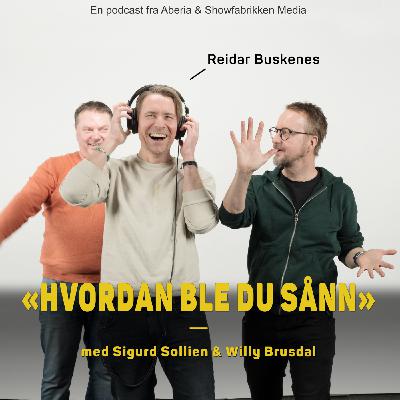 Hvordan ble du sånn, Reidar Buskenes