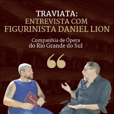Entrevista com figurinista Daniel Lion - Traviata Entrevista com figurinista Daniel Lion - Traviata