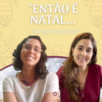 #55 "ENTÃO É NATAL... E O QUE VOCÊ FEZ?"