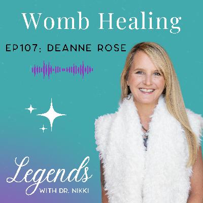 EP107: Womb Healing with Women's Empowerment Coach Deanne Rose