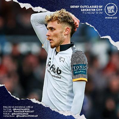 #321 Why Were Derby So Badly Outclassed By The Foxes? #321 Why Were Derby So Badly Outclassed By The Foxes?
