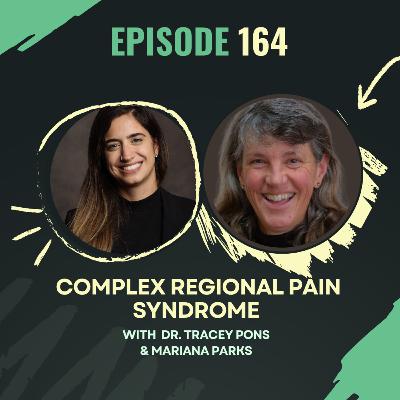 Ep 164 - Complex Regional Pain Syndrome with Dr. Tracey Pons